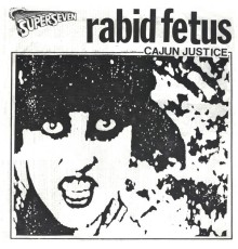 Rabid Fetus - Cajun Justice