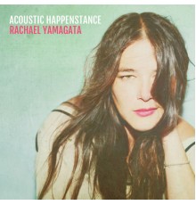 Rachael Yamagata - Acoustic Happenstance