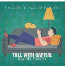 Rachel Farrell - Toll with Capital