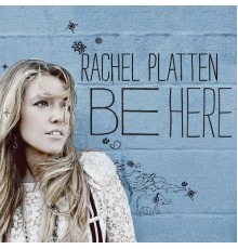 Rachel Platten - Be Here