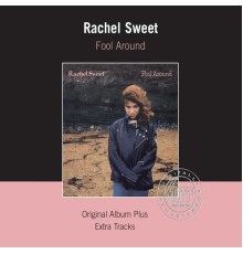 Rachel Sweet - Fool Around (Remastered)