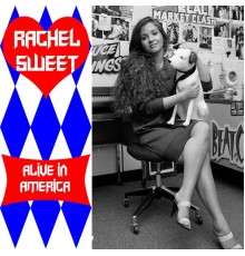 Rachel Sweet - Alive in America