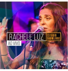 Rachell Luz - Rachell Luz no Estúdio Showlivre  (Ao Vivo)