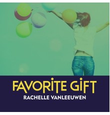 Rachelle Vanleeuwen - Favorite Gift