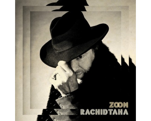 Rachid Taha - Zoom