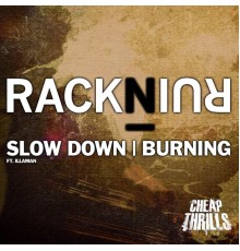 RackNRuin - Slow Down / Burning (Illaman)