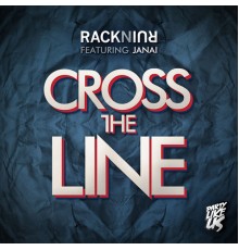 RackNRuin, Janai - Cross The Line