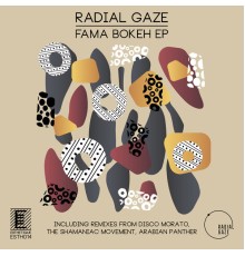 Radial Gaze - Fama Bokeh EP