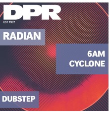 Radian - 6AM / Cyclone