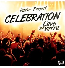 Radio-project - Celebration  (Lève ton verre)