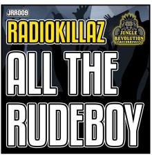 RadioKillaZ - All The Rudeboy