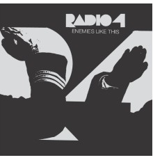 Radio 4 - Enemies Like This