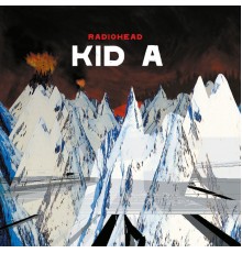 Radiohead - Kid A