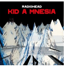 Radiohead - KID A MNESIA