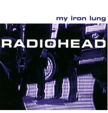 Radiohead - My Iron Lung