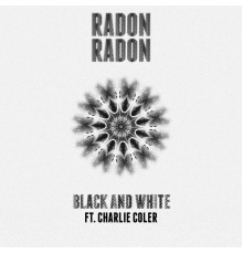 Radon Radon - Black & White