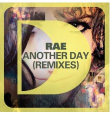 Rae - Another Day  (Remixes)