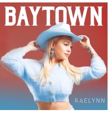 RaeLynn - Baytown