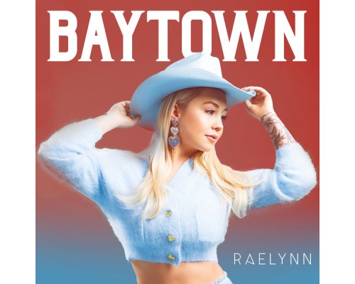 RaeLynn - Baytown