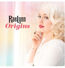 RaeLynn - Origins