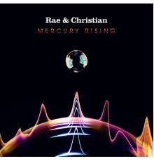 Rae & Christian - Mecury Rising