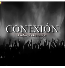 Rafa Arboleda - Conexión