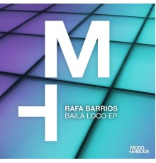 Rafa Barrios - Baila Loco EP