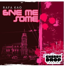 Rafa Kao - Give Me Some