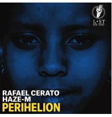 Rafael Cerato and Haze-M - Perihelion