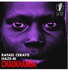 Rafael Cerato and Haze-M - Chaukhamba