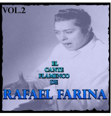 Rafael Farina - El Cante Flamenco de Rafael Farina, Vol. 2