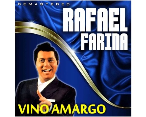 Rafael Farina - Vino amargo  (Remastered)