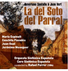 Rafael Ferrer, Orquesta Sinfónica Española & María Espinalt - Reveriano Soutullo and Juan Vert: La del Soto del Parral (1954)