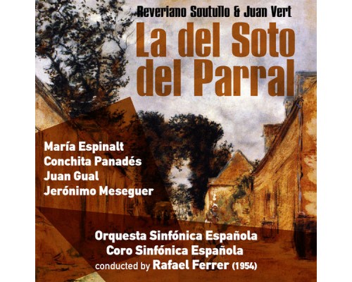 Rafael Ferrer, Orquesta Sinfónica Española & María Espinalt - Reveriano Soutullo and Juan Vert: La del Soto del Parral (1954) Rafael Ferrer, Orquesta Sinfónica Española & María Espinalt - Reveriano Soutullo and Juan Vert: La del Soto del Parral (1954)