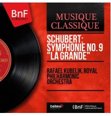 Rafael Kubelík, Royal Philharmonic Orchestra - Schubert: Symphonie No. 9 "La Grande" (Stereo Version)