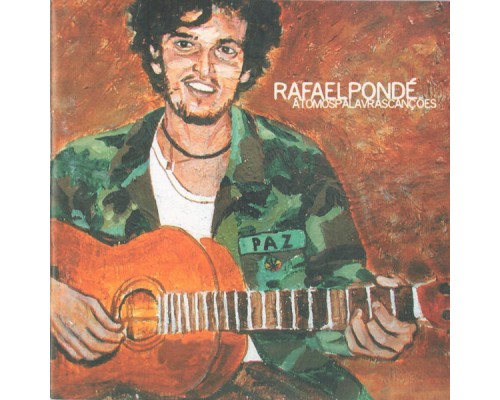 Rafael Pondé - Átomos, Palavras, Canções