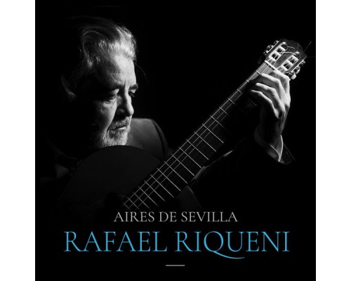 Rafael Riqueni - Aires De Sevilla