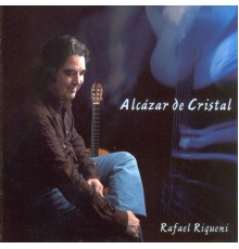 Rafael Riqueni - Alcázar de Cristal