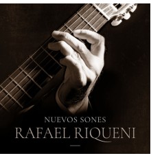 Rafael Riqueni - Nuevos Sones