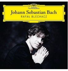Rafał Blechacz - Johann Sebastian Bach