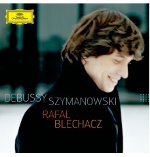 Rafał Blechacz - Debussy - Szymanowski