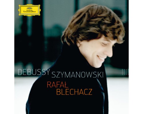 Rafał Blechacz - Debussy / Szymanowski