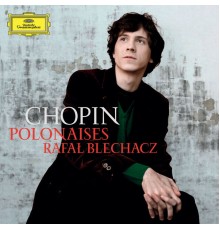 Rafał Blechacz - Chopin: Polonaises