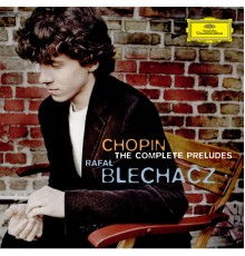 Rafał Blechacz - Chopin: Préludes