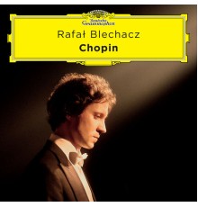 Rafał Blechacz - Chopin