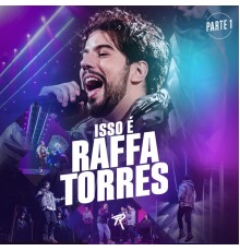 Raffa Torres - Isso é Raffa Torres, Pt. 1  (Ao Vivo)