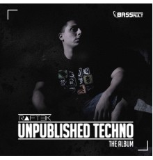 Raftek - Unpublished Techno (Original Mix)