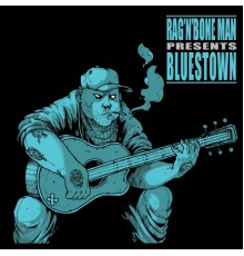 Rag'n'Bone Man - Bluestown