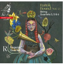 Ragazze Quartet - Bartók Bound, Vol. 2: String Quartets Nos. 3, 5 & 6