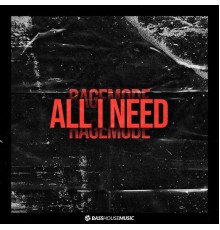 RageMode - All I Need